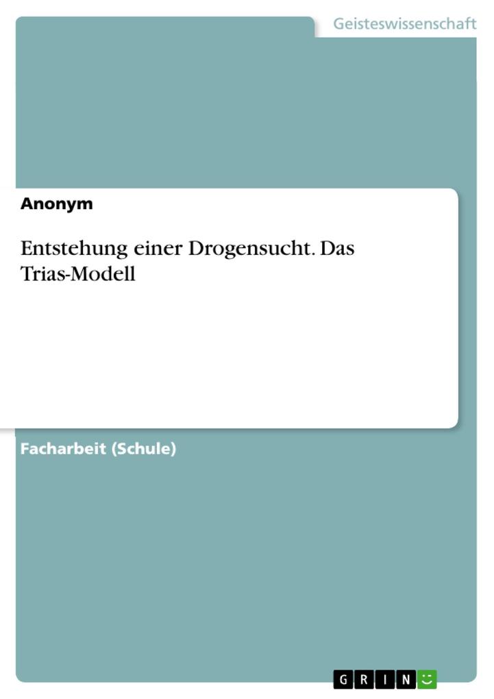 Entstehung einer Drogensucht. Das Trias-Modell