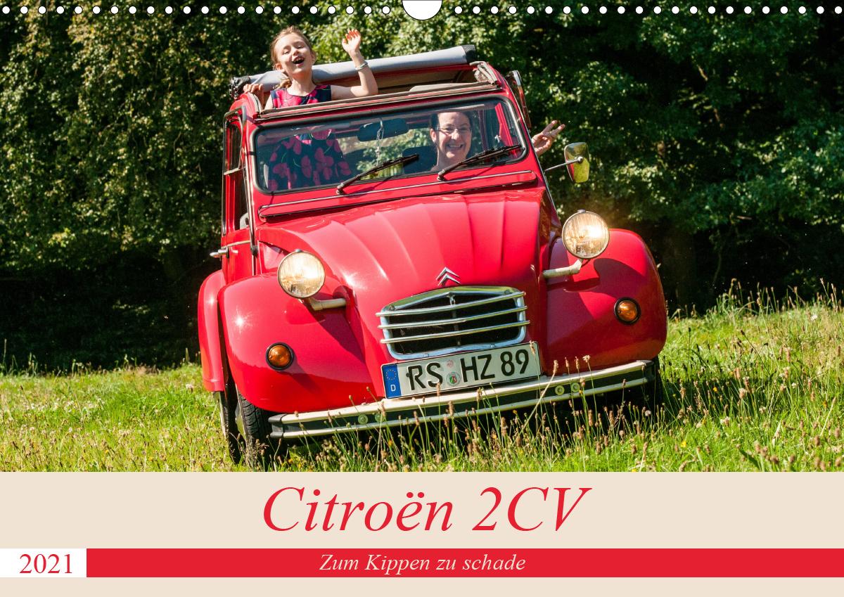 Citroën 2 CV - Zum Kippen zu schade (Wandkalender 2021 DIN A3 quer)