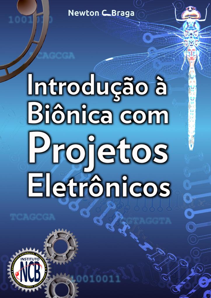 Introdução à Biônica com Projetos Eletrônicos - Newton C. Braga