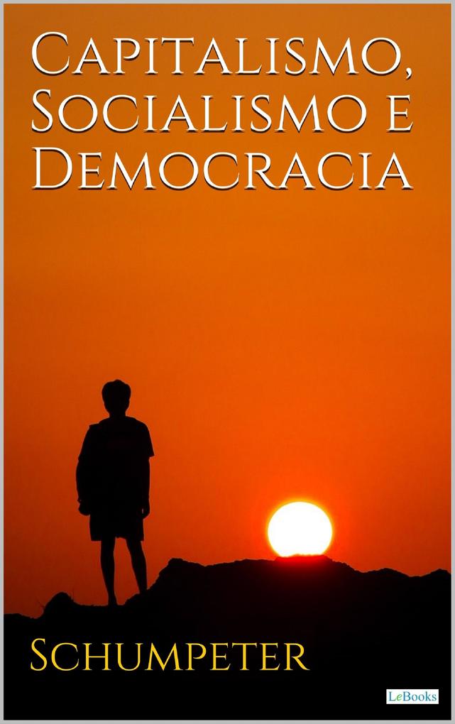 Capitalismo Socialismo e Democracia - Joseph A. Schumpeter
