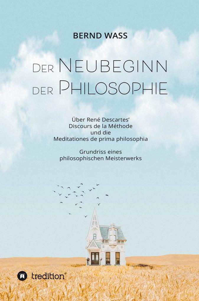 Der Neubeginn der Philosophie - Bernd Waß