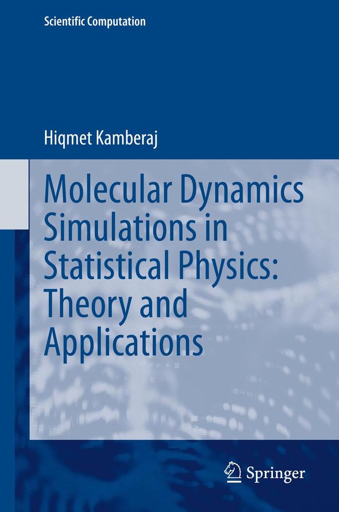 Molecular Dynamics Simulations in Statistical Physics: Theory and Applications - Hiqmet Kamberaj