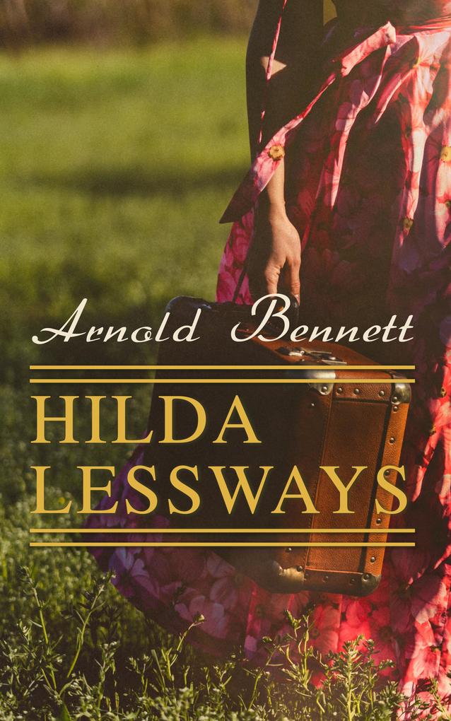 Hilda Lessways - Arnold Bennett