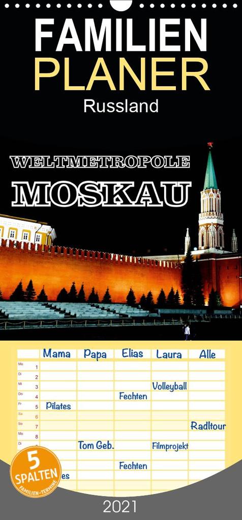 Weltmetropole Moskau - Familienplaner hoch (Wandkalender 2021 21 cm x 45 cm hoch)