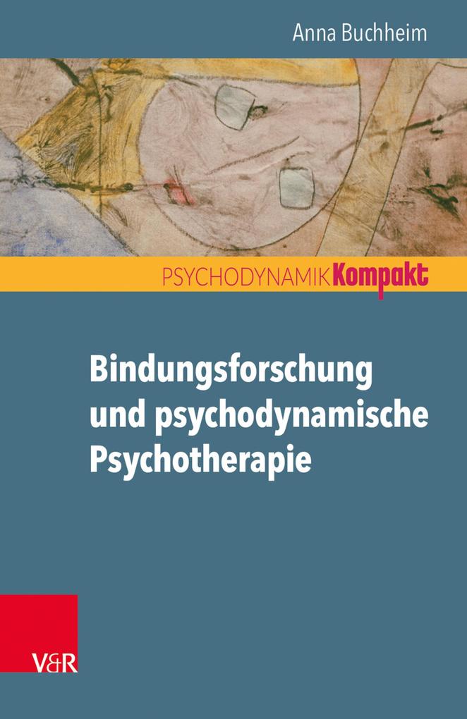 Bindungsforschung und psychodynamische Psychotherapie - Anna Buchheim