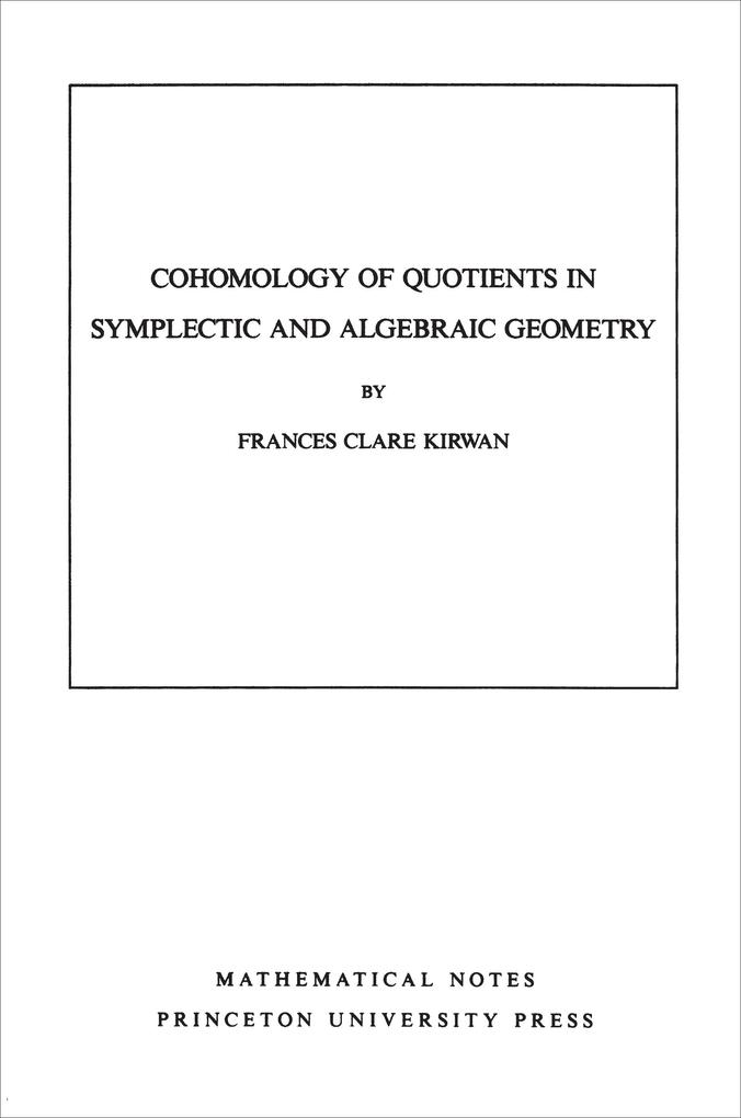 Cohomology of Quotients in Symplectic and Algebraic Geometry. (MN-31) Volume 31 - Frances Clare Kirwan