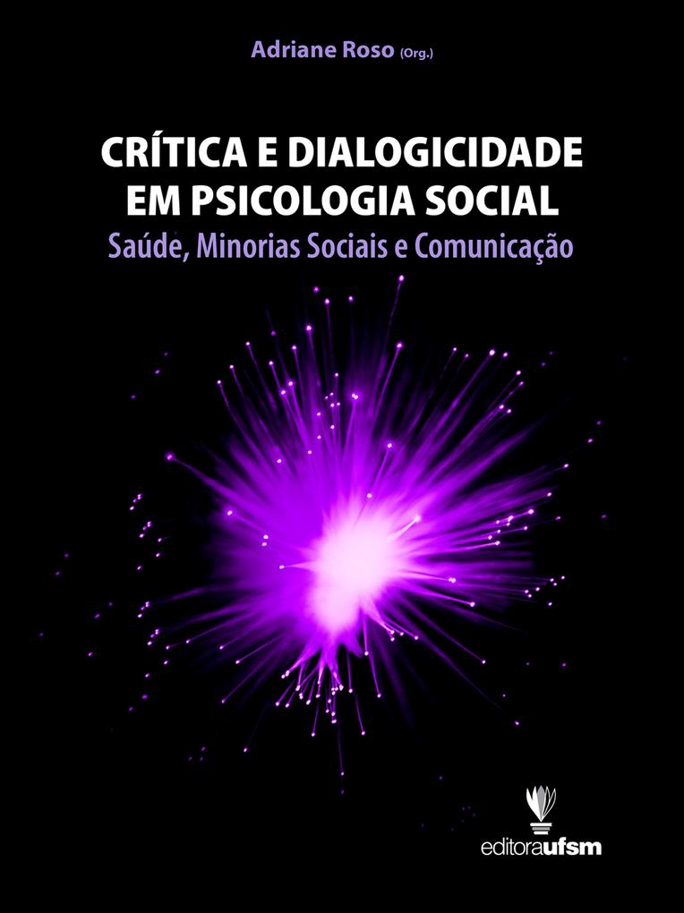 Crítica e Dialogicidade em Psicologia Social - Adriane Roso