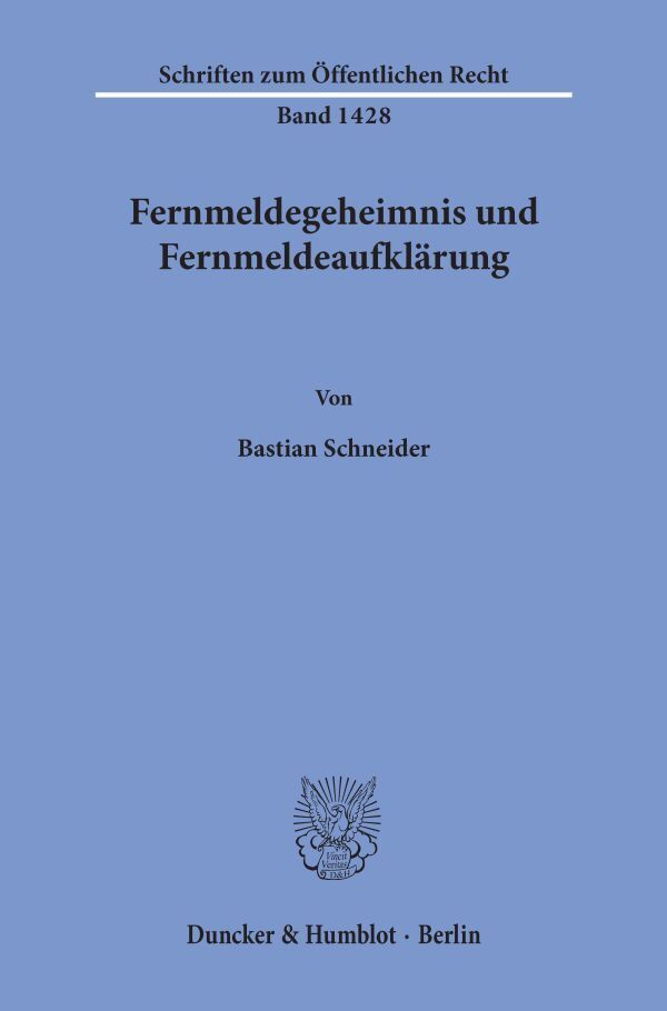 Fernmeldegeheimnis und Fernmeldeaufklärung - Bastian Schneider