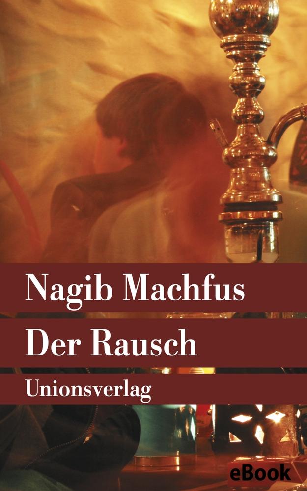 Der Rausch - Nagib Machfus