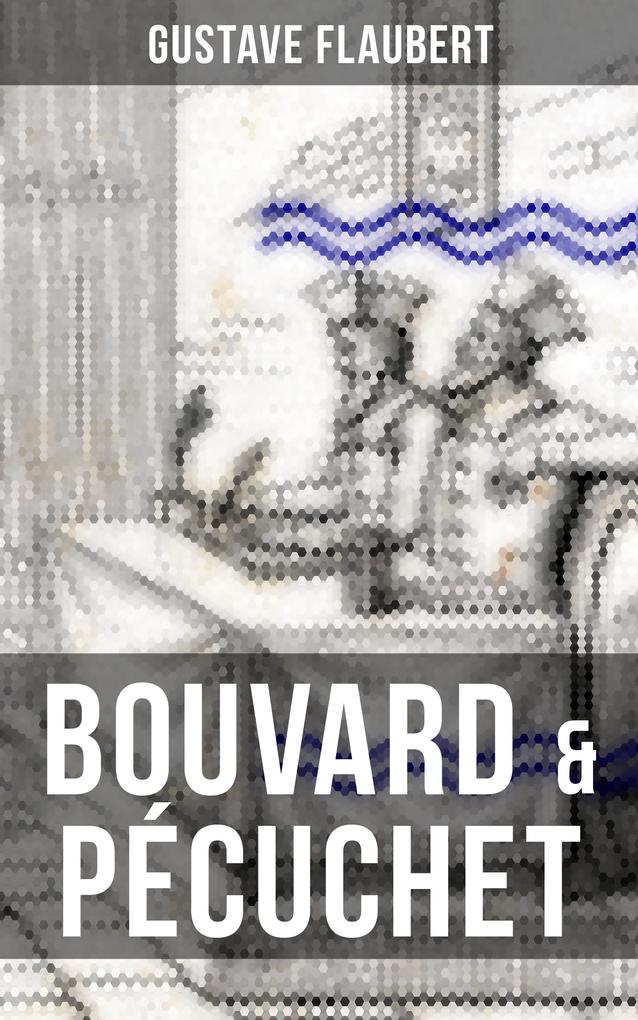 BOUVARD & PÉCUCHET - Gustave Flaubert