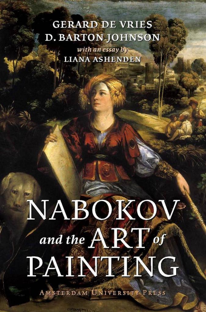 Nabokov and the Art of Painting - Liana Ashenden/ Gerard De Vries/ D. Barton Johnson