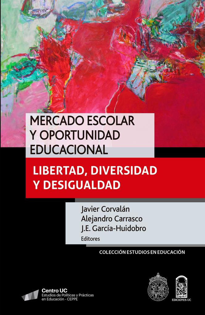Mercado escolar y oportunidad educacional - Alejandro Carrasco/ Javier Corvalán/ J. E. García-Huidobro