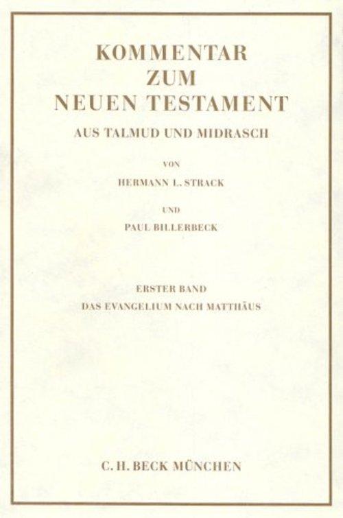 Kommentar zum Neuen Testament aus Talmud und Midrasch Bd. 1: Das Evangelium nach Matthäus - Paul Billerbeck/ Hermann L. Strack
