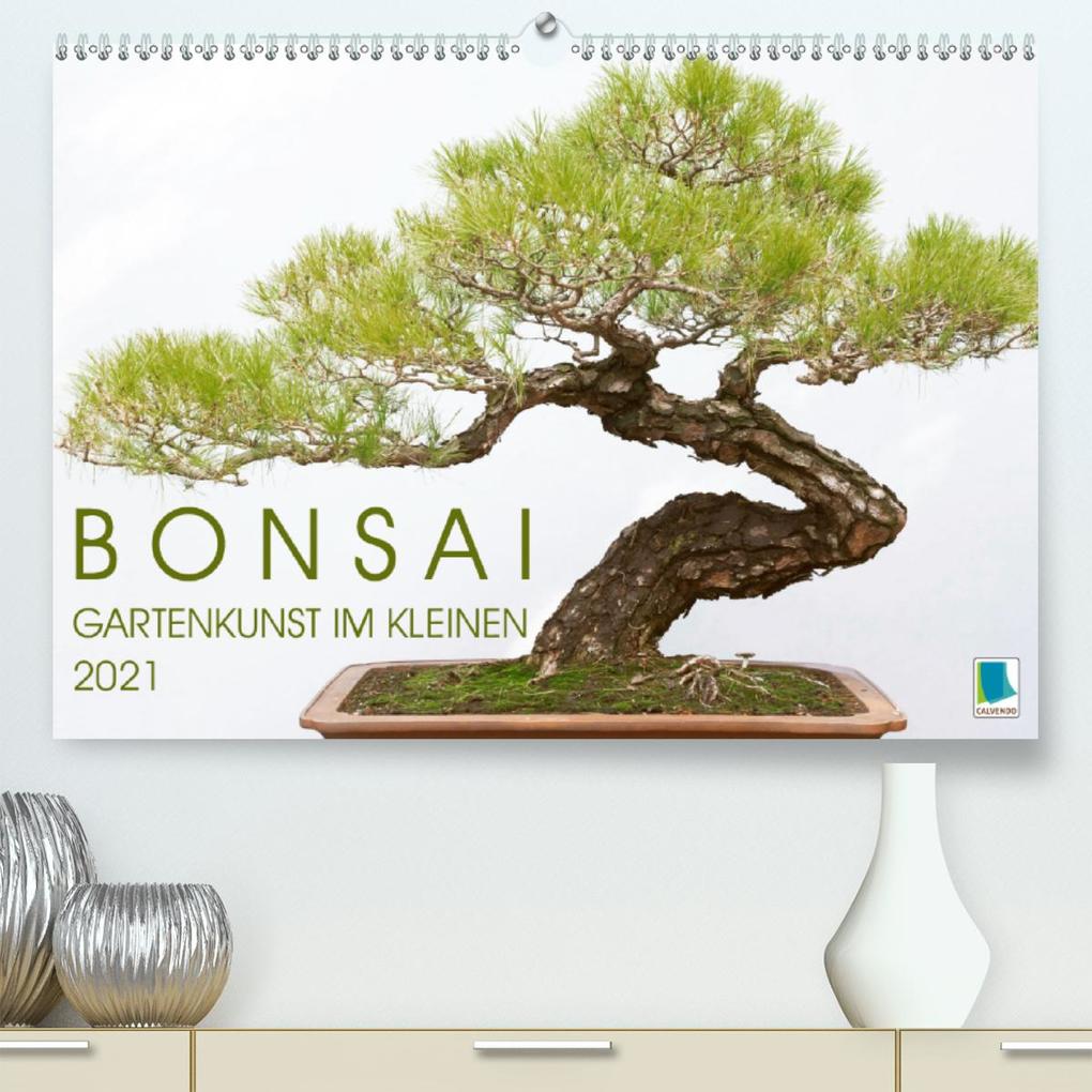 Bonsai: Gartenkunst im Kleinen (Premium hochwertiger DIN A2 Wandkalender 2021 Kunstdruck in Hochglanz)