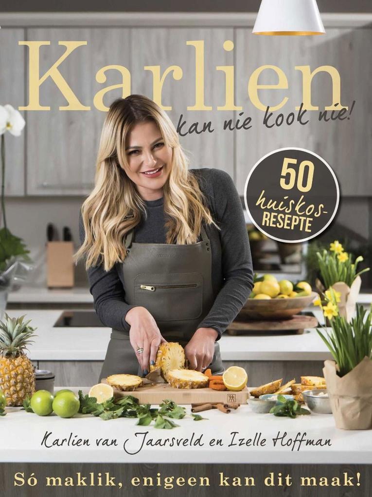 Karlien kan nie kook nie - Karlien van Jaarsveld