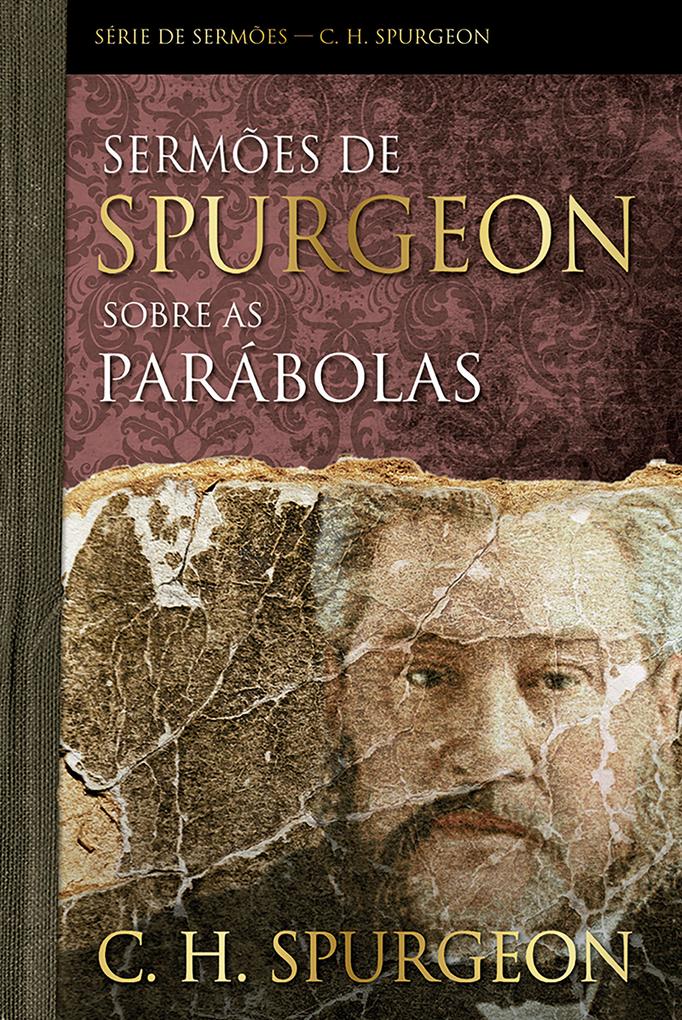 Sermões de Spurgeon sobre as parábolas - Charles Haddon Spurgeon
