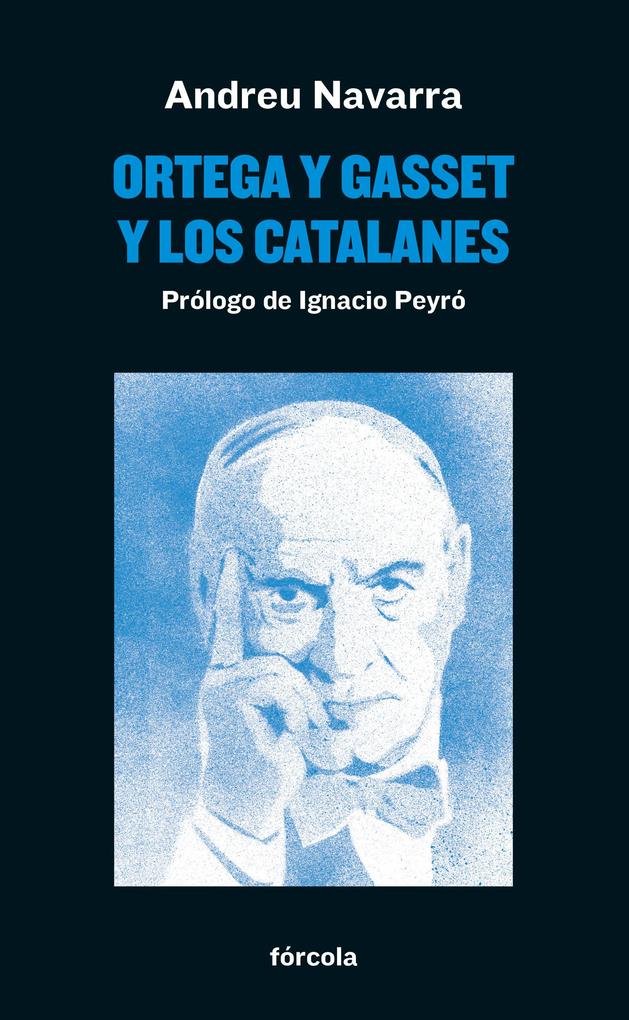 Ortega y Gasset y los catalanes - Andreu Navarra Ordoño