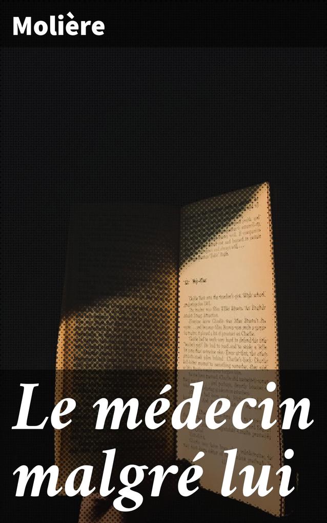 Le médecin malgré lui - Molière
