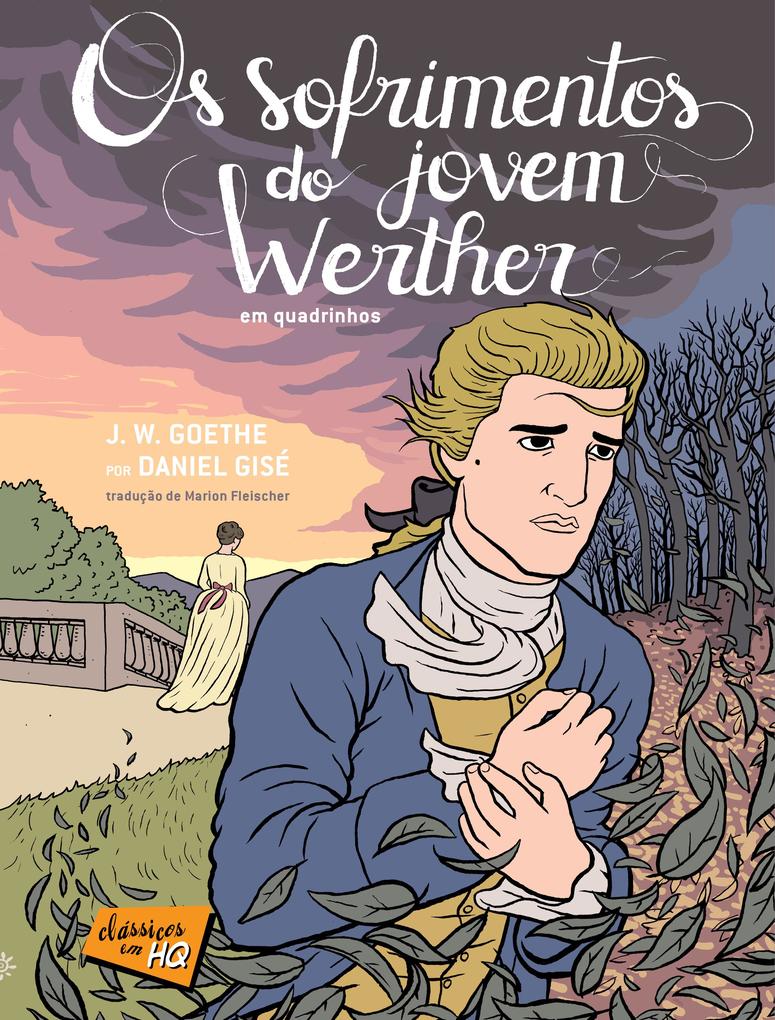 Os sofrimentos do jovem Werther em quadrinhos - Daniel Gisé/ Johann Wolfgang von Goethe