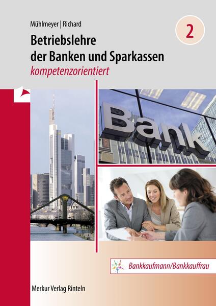Betriebslehre der Banken und Sparkassen - kompetenzorientiert - Band 2 - Jürgen Mühlmeyer/ Willi Richard