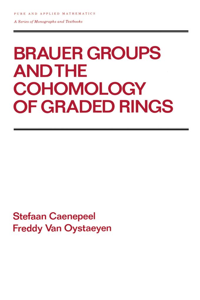 Brauer Groups and the Cohomology of Graded Rings - Stefaan Caenepeel