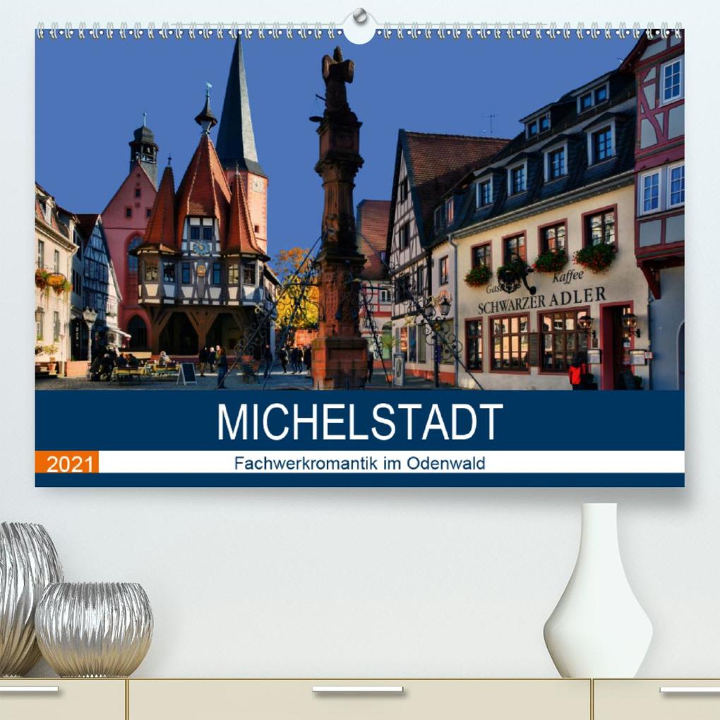 Michelstadt - Fachwerkromantik im Odenwald (Premium hochwertiger DIN A2 Wandkalender 2021 Kunstdruck in Hochglanz)