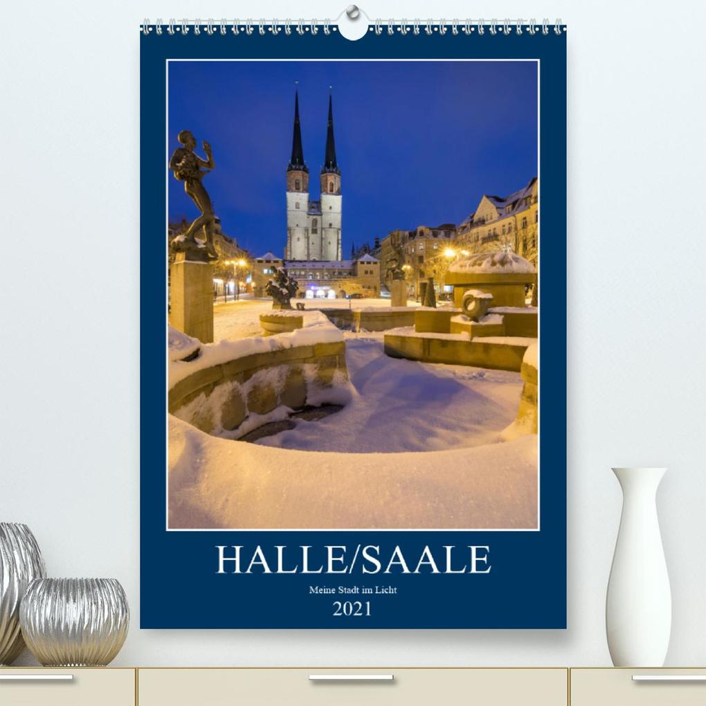 Halle/Saale - Meine Stadt im Licht (Premium hochwertiger DIN A2 Wandkalender 2021 Kunstdruck in Hochglanz)
