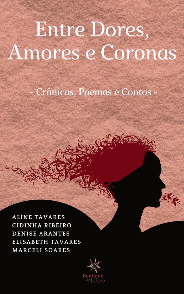 Entre Dores amores e Coronas - Aline Tavares/ Cidinha Ribeiro/ Marceli Soares