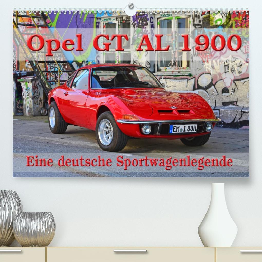 Opel GT 1900 AL Eine deutsche Sportwagenlegende (Premium hochwertiger DIN A2 Wandkalender 2021 Kun