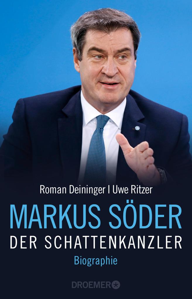 Markus Söder - Der Schattenkanzler - Uwe Ritzer/ Roman Deininger