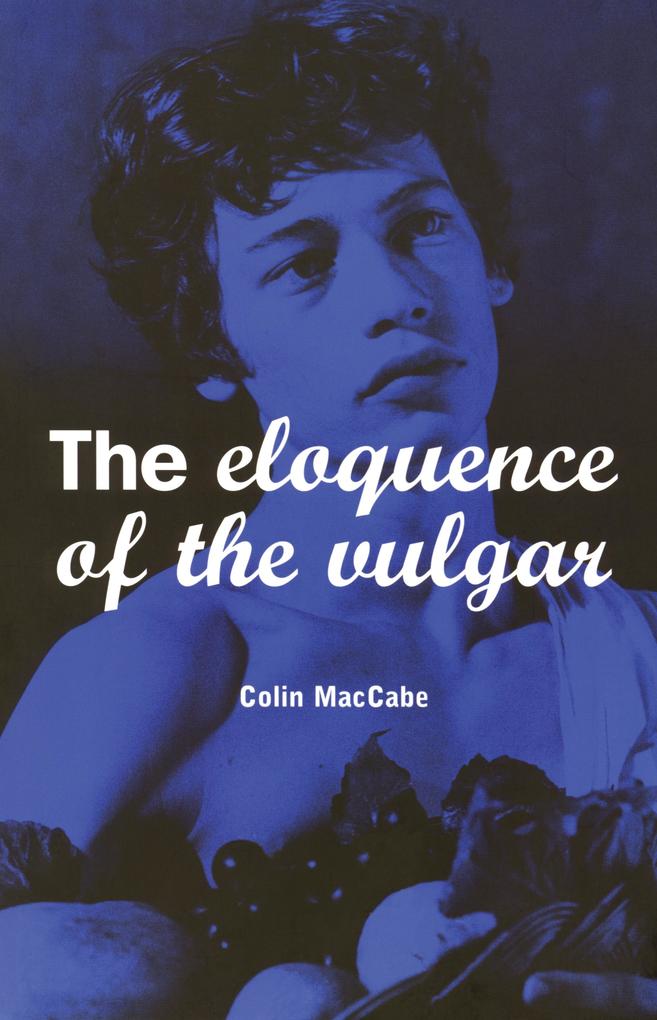 The Eloquence of the Vulgar - Colin Maccabe