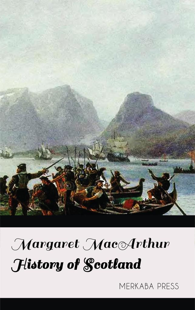 History of Scotland - Margaret Macarthur