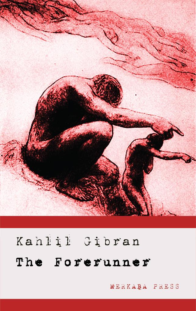 The Forerunner - Kahlil Gibran