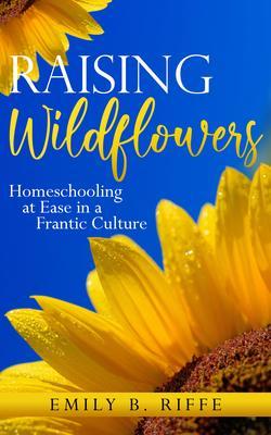 Raising Wildflowers - Emily B. Riffe