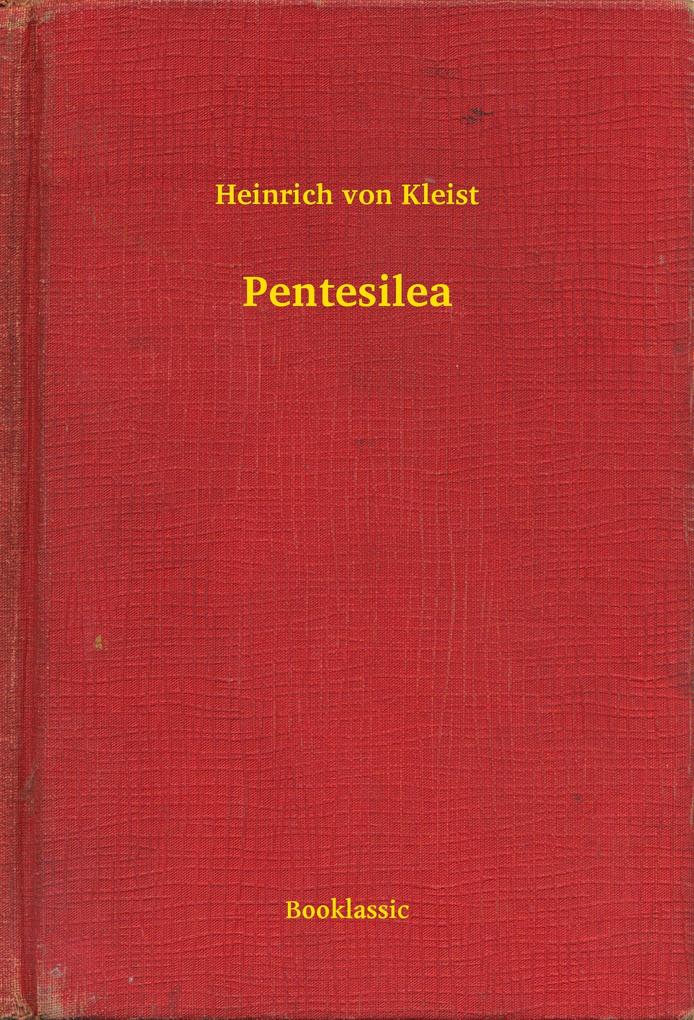 Pentesilea - Heinrich Von Kleist