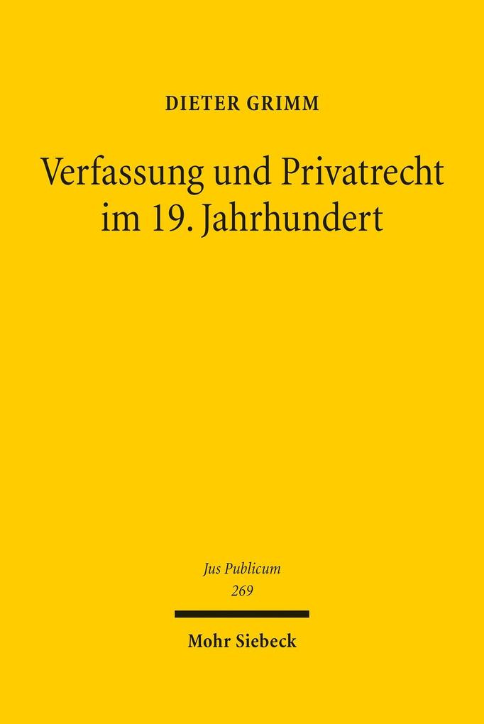 Verfassung und Privatrecht im 19. Jahrhundert - Dieter Grimm