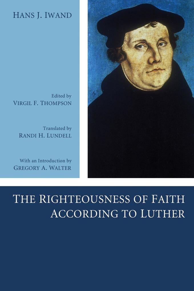 The Righteousness of Faith According to Luther - Hans J. Iwand