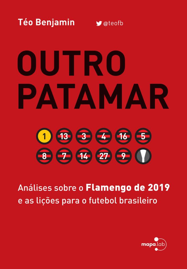 Outro Patamar: Análises sobre o Flamengo de 2019 e as lições para o futebol brasileiro (Portuguese Edition)