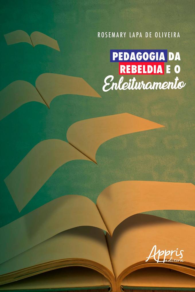 Pedagogia da Rebeldia e o Enleituramento - Rosemary Lapa de Oliveira
