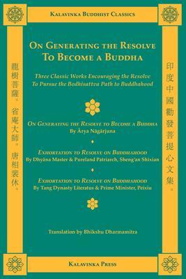 On Generating the Resolve to Become a Buddha - Shramana Shixian/ Arya Nagarjuna/ Bhikshu Dharmamitra