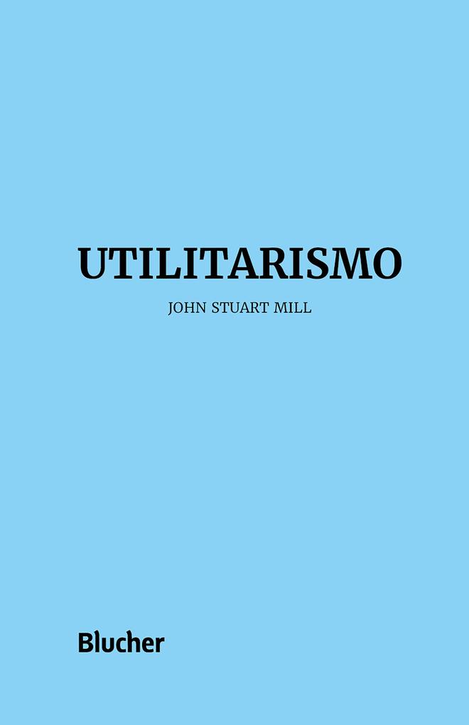 Utilitarismo - John Stuart Mill