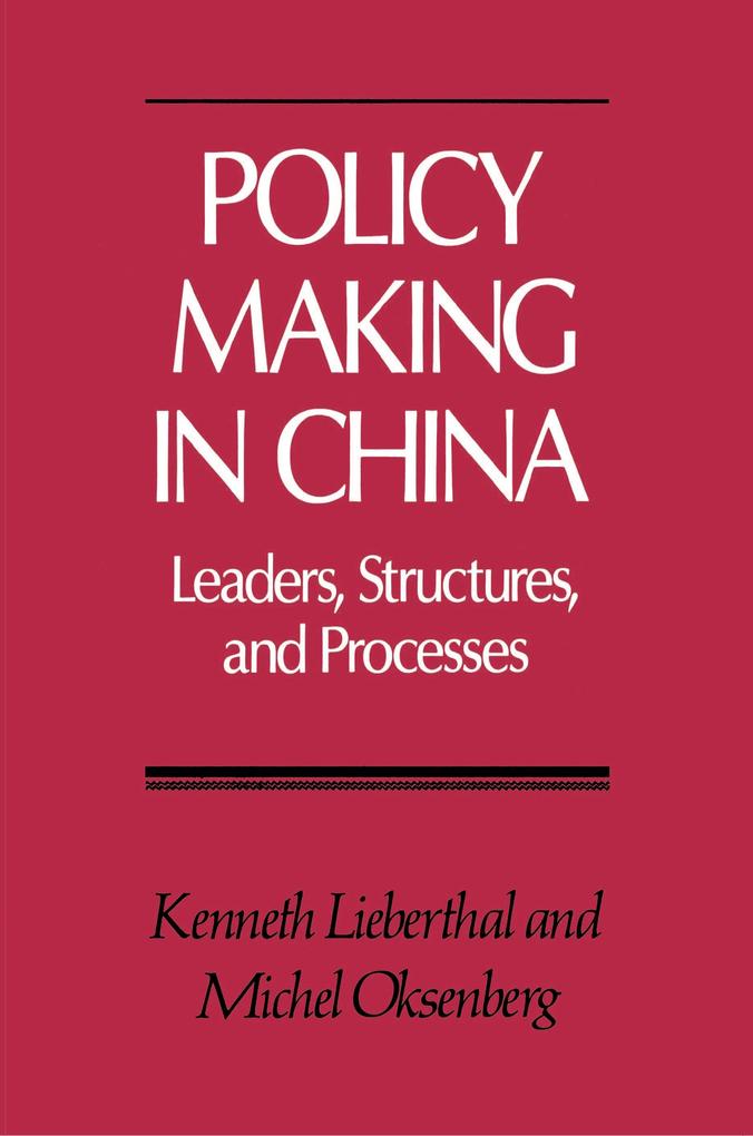 Policy Making in China - Kenneth Lieberthal/ Michel Oksenberg