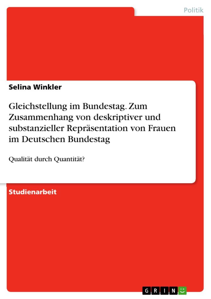 Gleichstellung im Bundestag. Zum Zusammenhang von deskriptiver und substanzieller Repräsentation von Frauen im Deutschen Bundestag - Selina Winkler