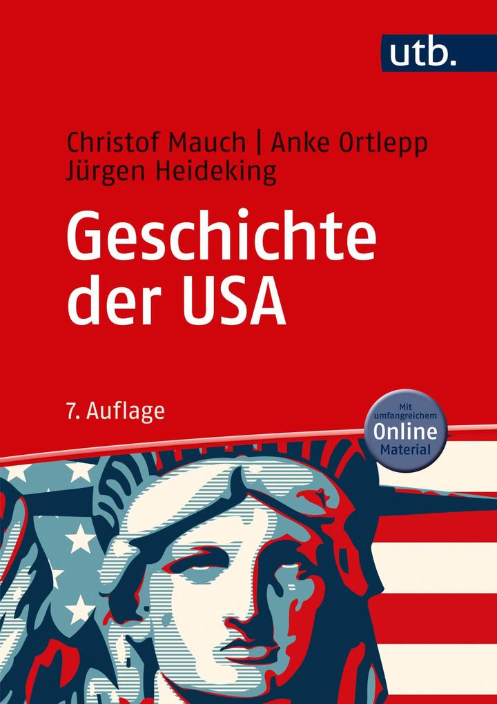 Geschichte der USA - Jürgen Heideking/ Anke Ortlepp/ Christof Mauch