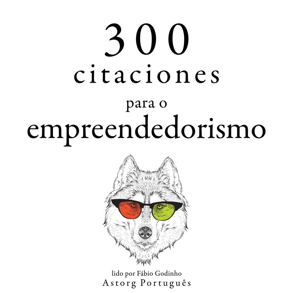 300 citações para empreendedorismo - Warren Buffet/ Malcom Forbes/ Samuel Goldwyn/ Napoléon Bonaparte/ Henry Ford
