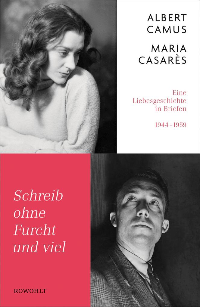 Schreib ohne Furcht und viel: Eine Liebesgeschichte in Briefen 1944-1959 Albert Camus Author