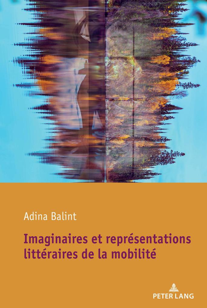 Imaginaires et représentations littéraires de la mobilité - Adina Balint