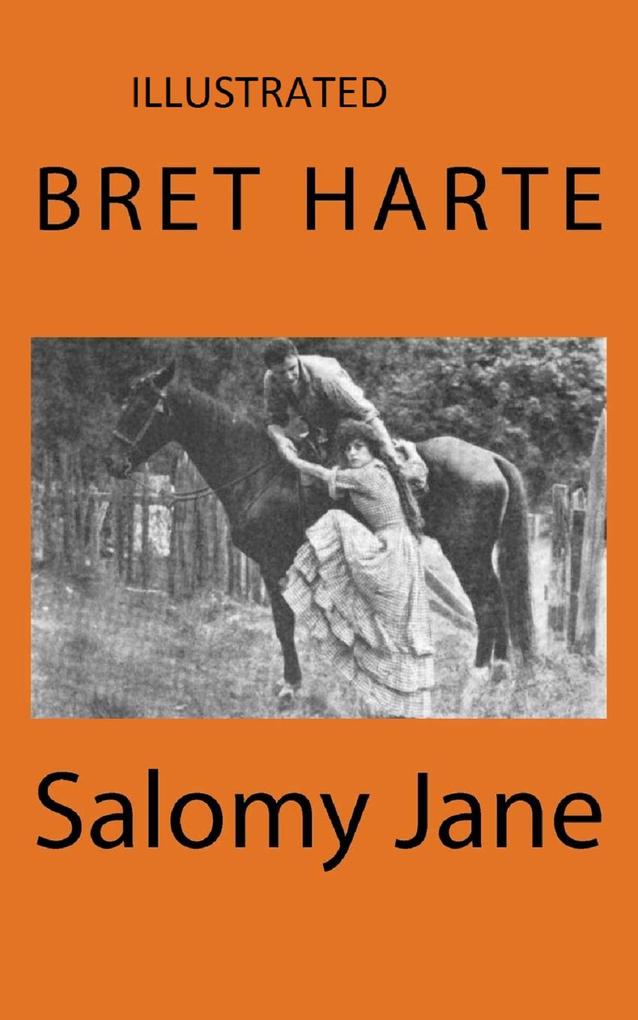 Salomy Jane Illustrated - Bret Harte