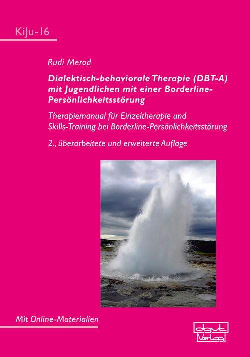 Dialektisch-behaviorale Therapie (DBT-A) mit Jugendlichen mit einer Borderline- Persönlichkeitsstörung - Rudi Merod