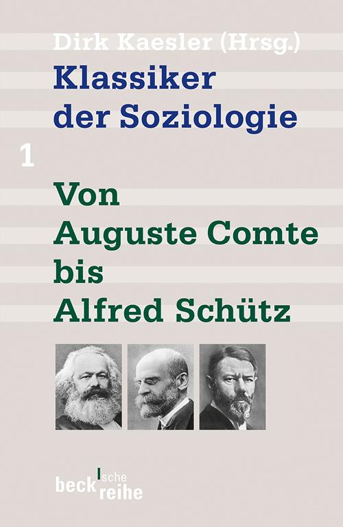 Klassiker der Soziologie Bd. 1: Von Auguste Comte bis Alfred Schütz